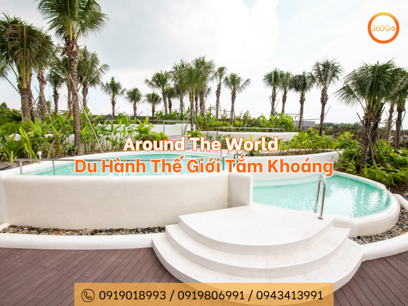 Around The World - Du Hành Tắm Khoáng Thế Giới
