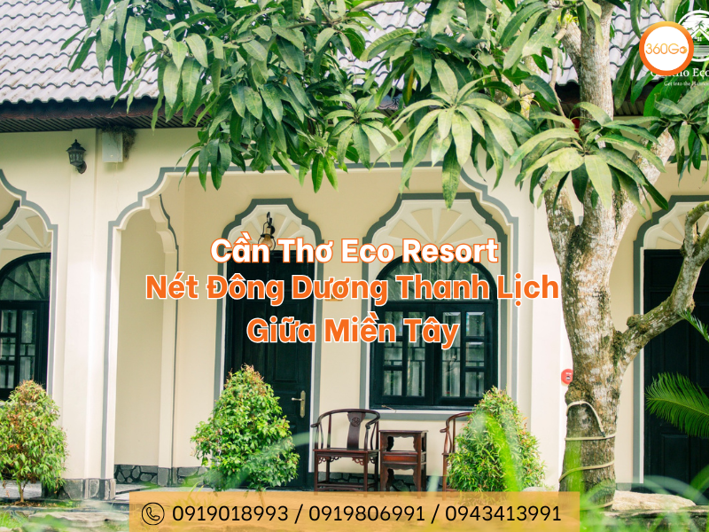 Cần Thơ Eco Resort - Nét Đông Dương Thanh Lịch Giữa Miền Tây