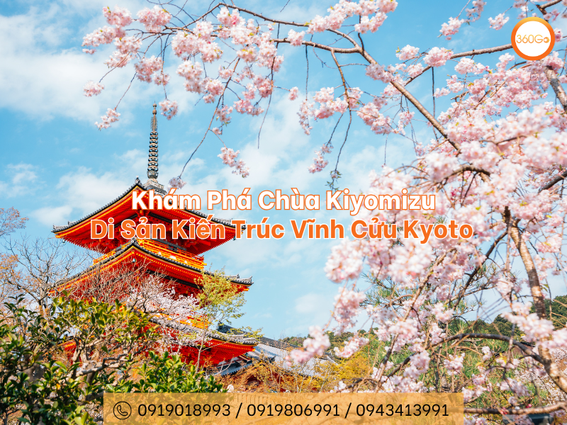 Khám Phá Chùa Kiyomizu - Di Sản Kiến Trúc Vĩnh Cửu Kyoto