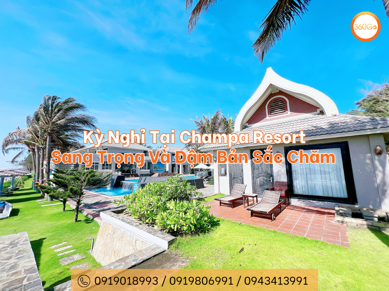 Kỳ Nghỉ Tại Champa Resort - Sang Trọng Và Đậm Bản Sắc Chăm