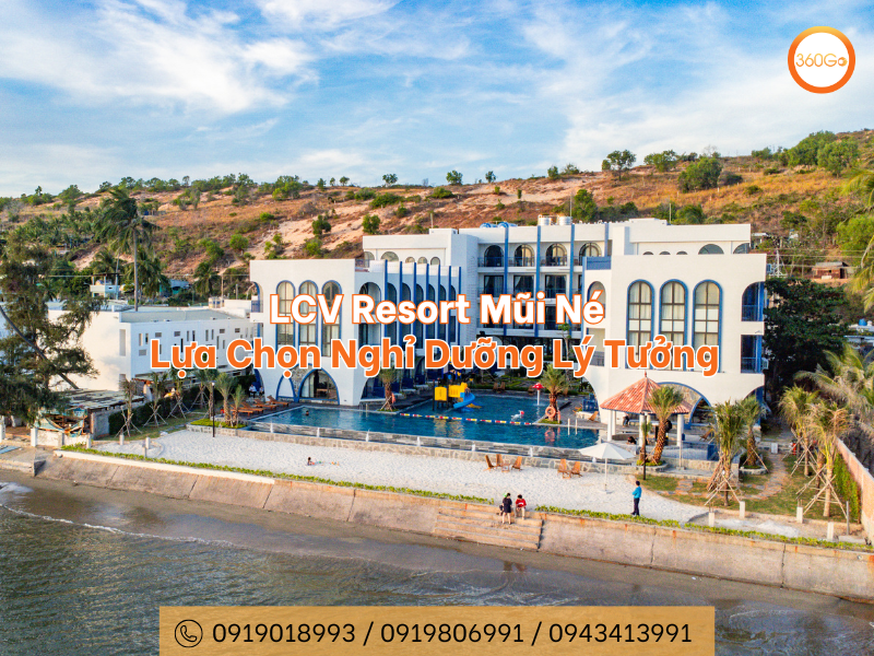 LCV Resort Mũi Né - Lựa Chọn Nghỉ Dưỡng Lý Tưởng
