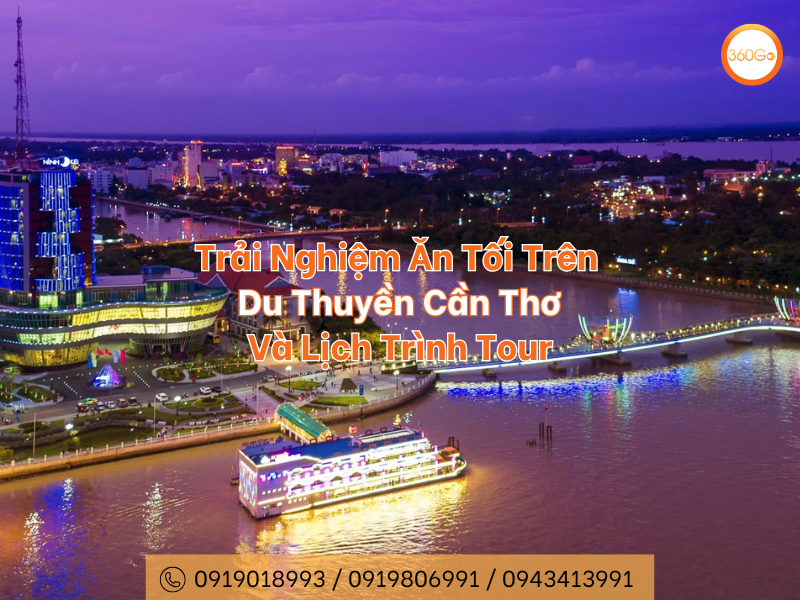Trải Nghiệm Ăn Tối Trên Du Thuyền Cần Thơ - Lịch Trình Tour