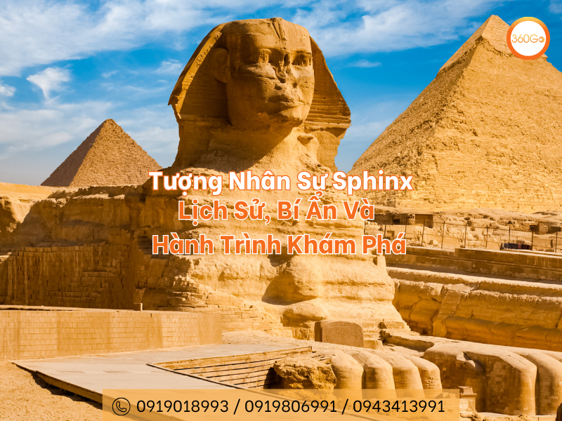 Tượng Nhân Sư Sphinx – Lịch Sử, Bí Ẩn Và Hành Trình Khám Phá