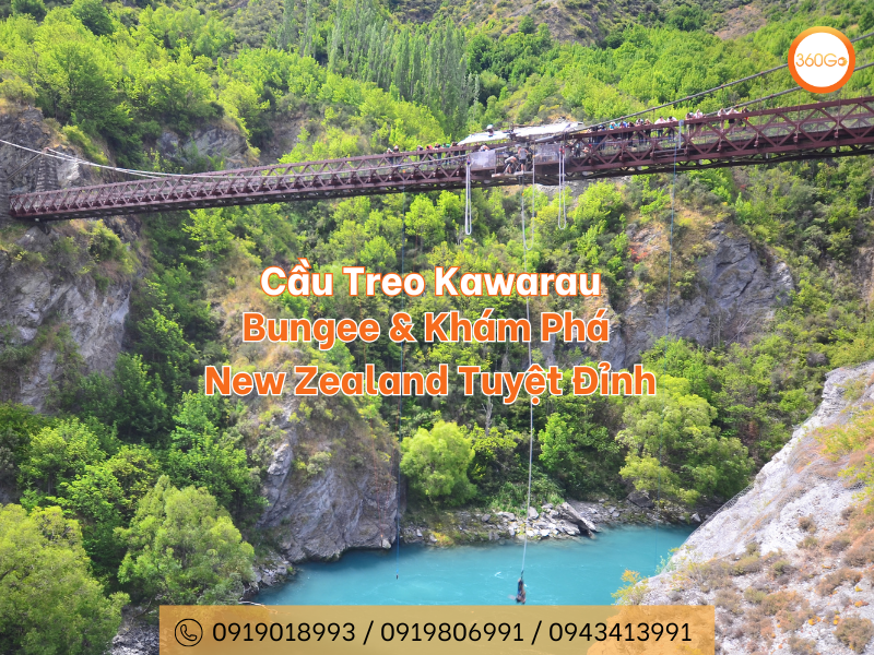 Cầu Treo Kawarau: Bungee & Khám Phá New Zealand Tuyệt Đỉnh