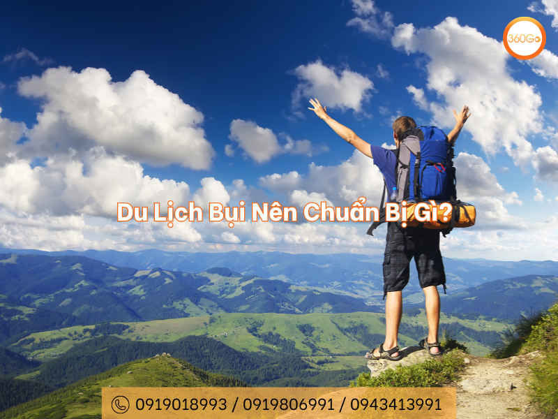 Du Lịch Bụi Nên Chuẩn Bị Gì? Danh Sách Vật Dụng Cần Thiết