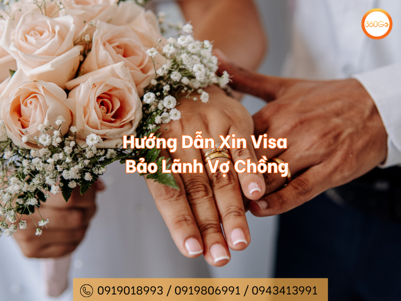 Hướng Dẫn Xin Visa Bảo Lãnh Vợ Chồng
